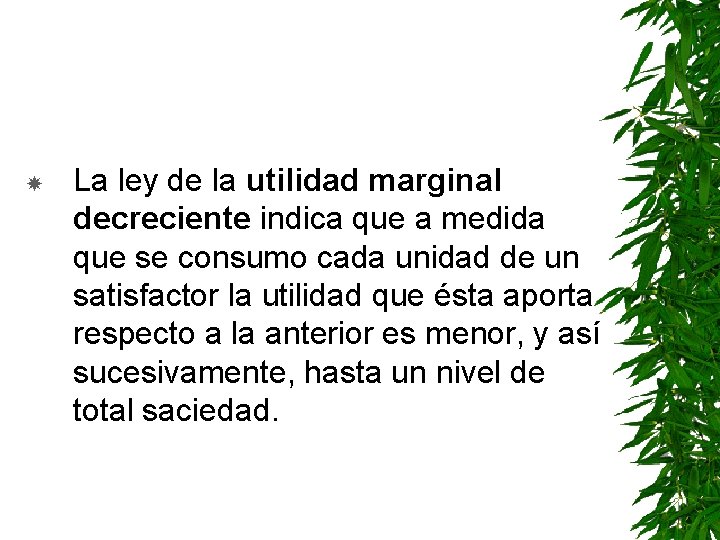  La ley de la utilidad marginal decreciente indica que a medida que se