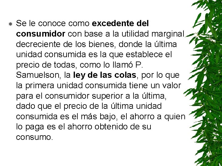  Se le conoce como excedente del consumidor con base a la utilidad marginal