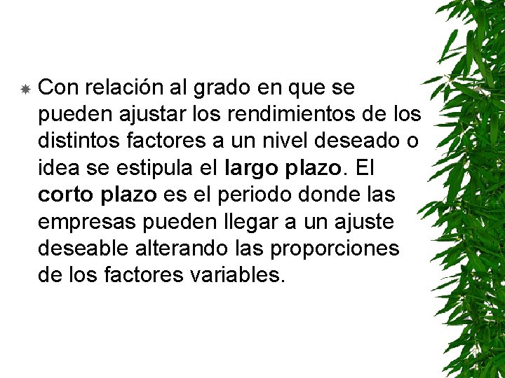  Con relación al grado en que se pueden ajustar los rendimientos de los