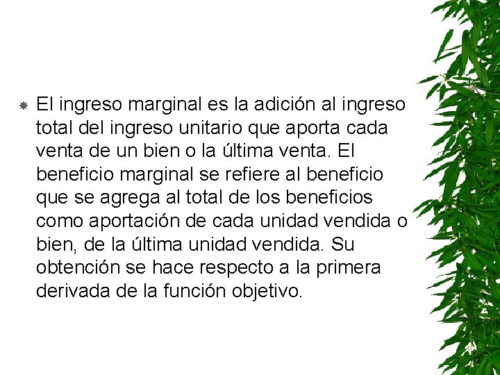  El ingreso marginal es la adición al ingreso total del ingreso unitario que