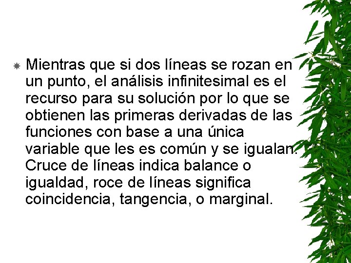  Mientras que si dos líneas se rozan en un punto, el análisis infinitesimal