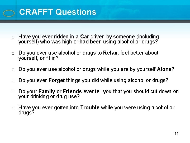 CRAFFT Questions o Have you ever ridden in a Car driven by someone (including