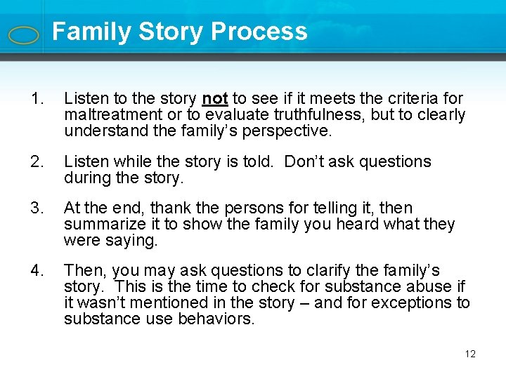 Family Story Process 1. Listen to the story not to see if it meets