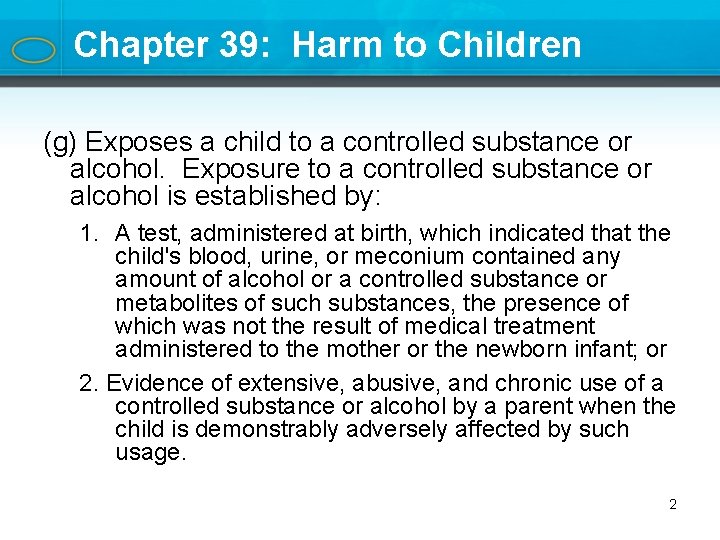 Chapter 39: Harm to Children (g) Exposes a child to a controlled substance or