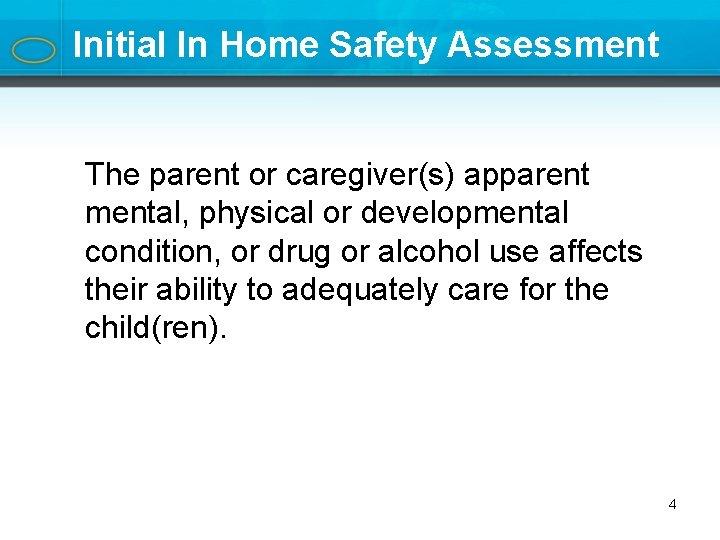 Initial In Home Safety Assessment The parent or caregiver(s) apparent mental, physical or developmental