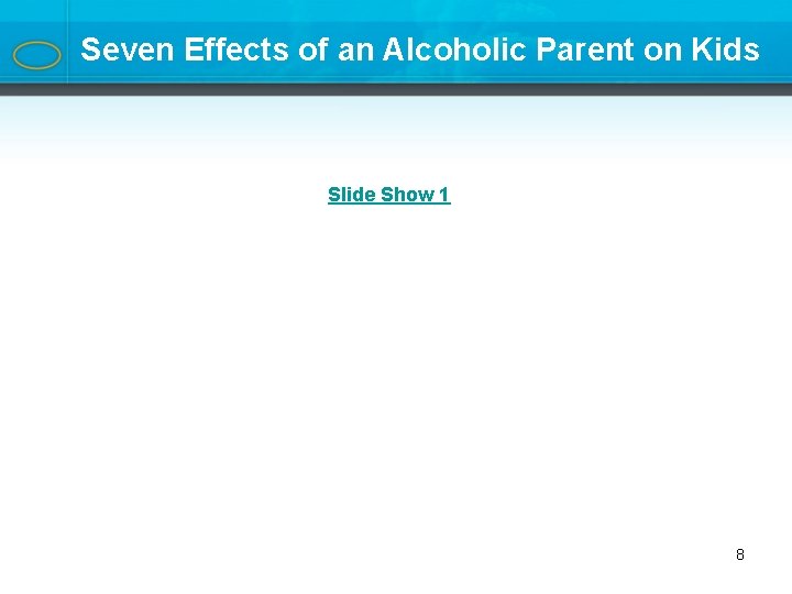 Seven Effects of an Alcoholic Parent on Kids Slide Show 1 8 