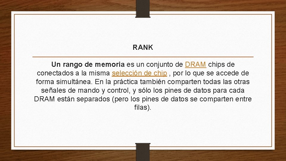 RANK Un rango de memoria es un conjunto de DRAM chips de conectados a