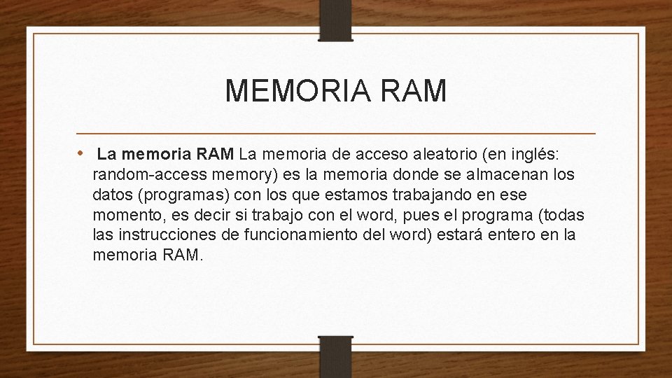 MEMORIA RAM • La memoria RAM La memoria de acceso aleatorio (en inglés: random-access