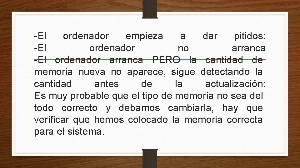 -El ordenador empieza a dar pitidos: -El ordenador no arranca -El ordenador arranca PERO