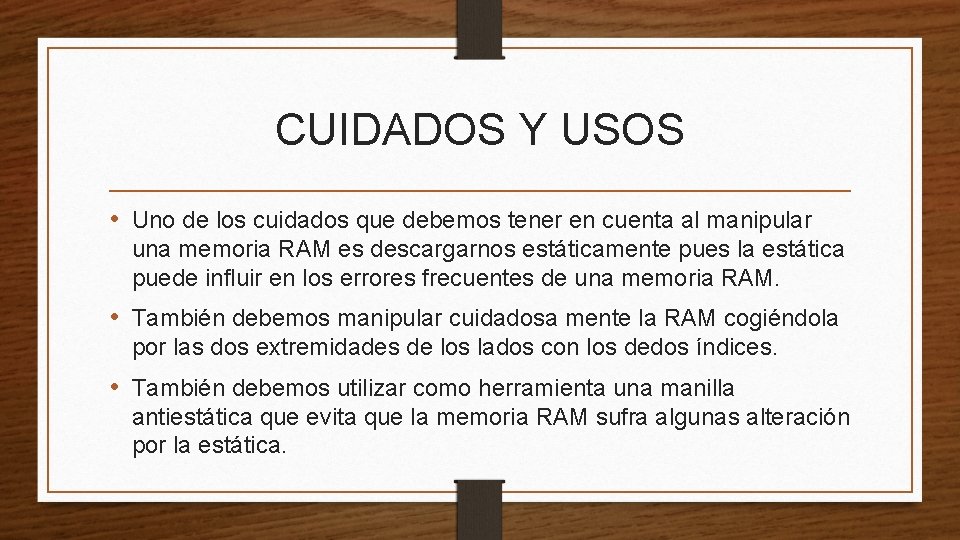 CUIDADOS Y USOS • Uno de los cuidados que debemos tener en cuenta al