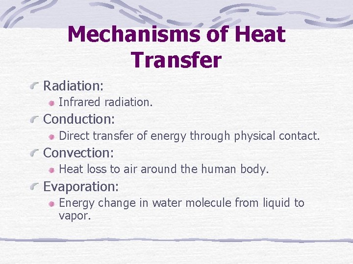 Mechanisms of Heat Transfer Radiation: Infrared radiation. Conduction: Direct transfer of energy through physical
