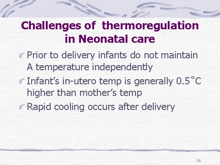 Challenges of thermoregulation in Neonatal care Prior to delivery infants do not maintain A