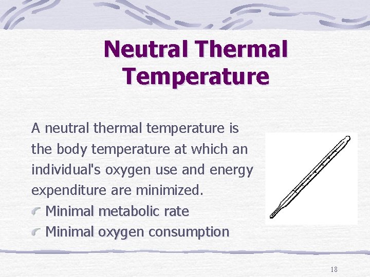 Neutral Thermal Temperature A neutral thermal temperature is the body temperature at which an