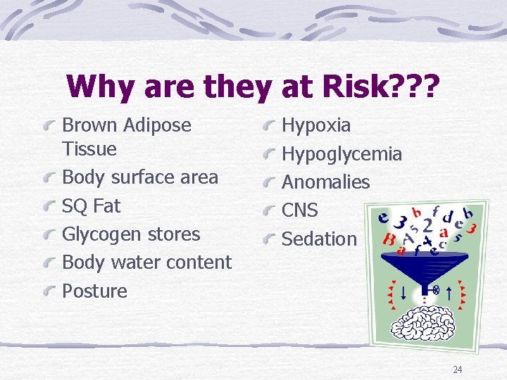 Why are they at Risk? ? ? Brown Adipose Tissue Body surface area SQ