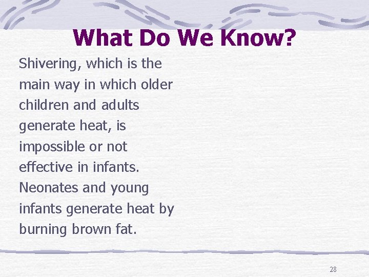 What Do We Know? Shivering, which is the main way in which older children