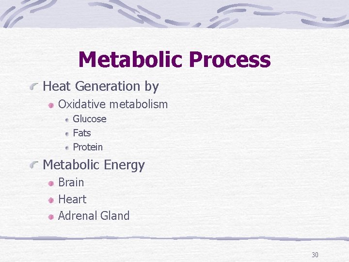 Metabolic Process Heat Generation by Oxidative metabolism Glucose Fats Protein Metabolic Energy Brain Heart
