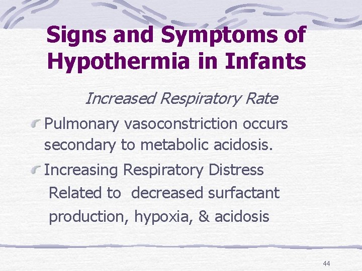 Signs and Symptoms of Hypothermia in Infants Increased Respiratory Rate Pulmonary vasoconstriction occurs secondary