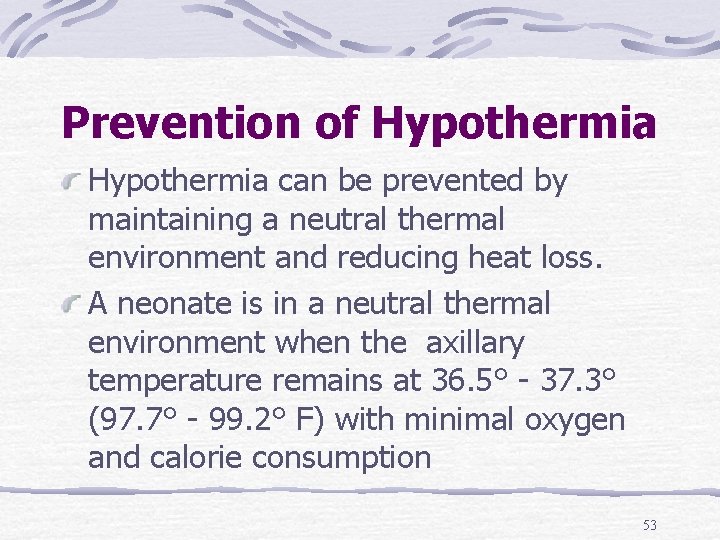 Prevention of Hypothermia can be prevented by maintaining a neutral thermal environment and reducing