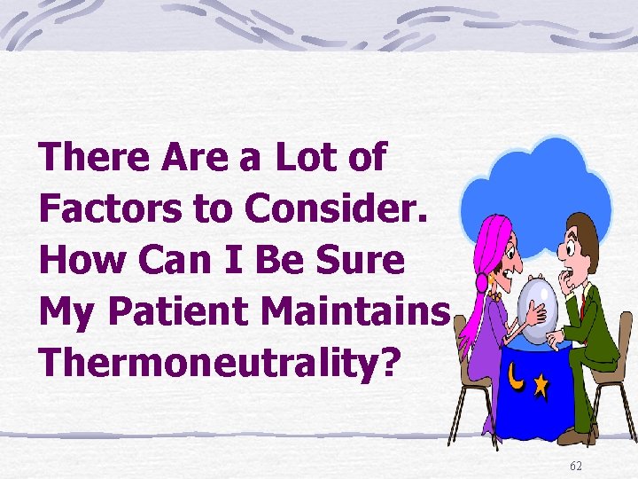 There Are a Lot of Factors to Consider. How Can I Be Sure My