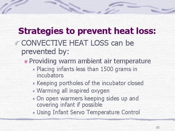 Strategies to prevent heat loss: CONVECTIVE HEAT LOSS can be prevented by: Providing warm