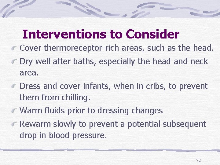 Interventions to Consider Cover thermoreceptor-rich areas, such as the head. Dry well after baths,