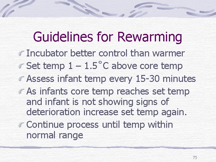 Guidelines for Rewarming Incubator better control than warmer Set temp 1 – 1. 5˚C