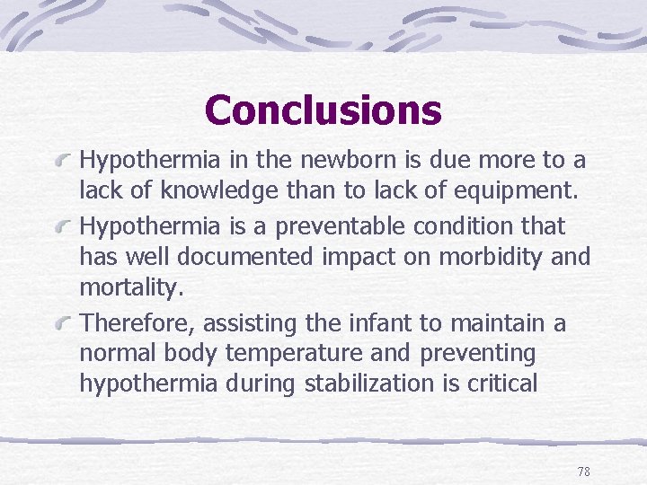 Conclusions Hypothermia in the newborn is due more to a lack of knowledge than