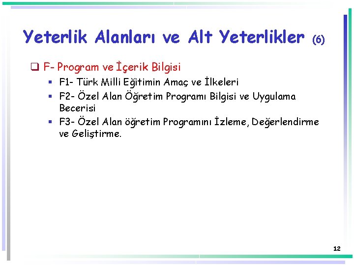 Yeterlik Alanları ve Alt Yeterlikler (6) q F- Program ve İçerik Bilgisi § F