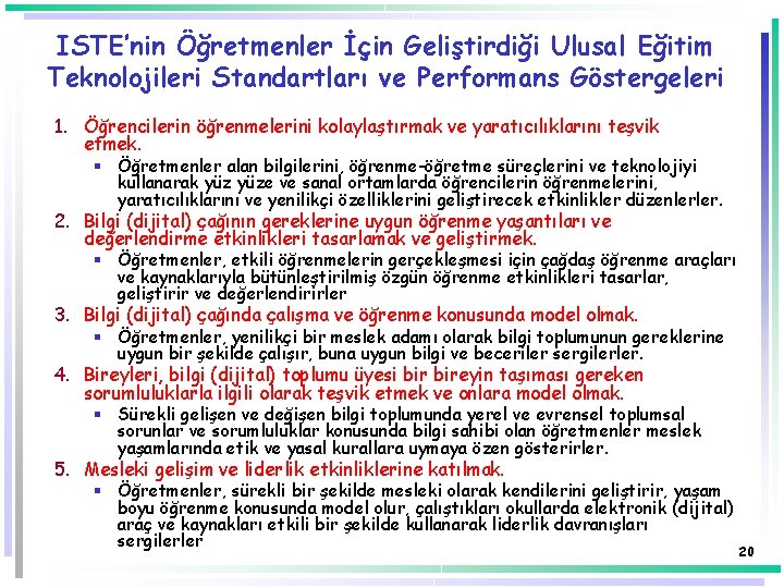 ISTE’nin Öğretmenler İçin Geliştirdiği Ulusal Eğitim Teknolojileri Standartları ve Performans Göstergeleri 1. Öğrencilerin öğrenmelerini