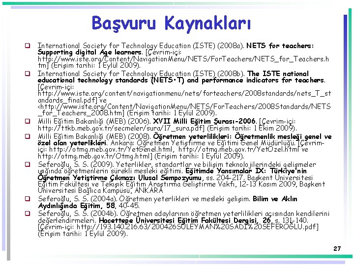 Başvuru Kaynakları q International Society for Technology Education (ISTE) (2008 a). NETS for teachers: