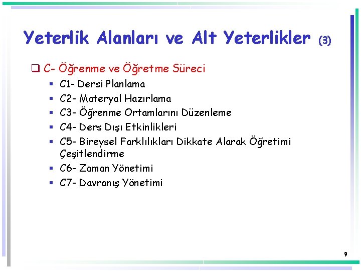 Yeterlik Alanları ve Alt Yeterlikler (3) q C- Öğrenme ve Öğretme Süreci C 1