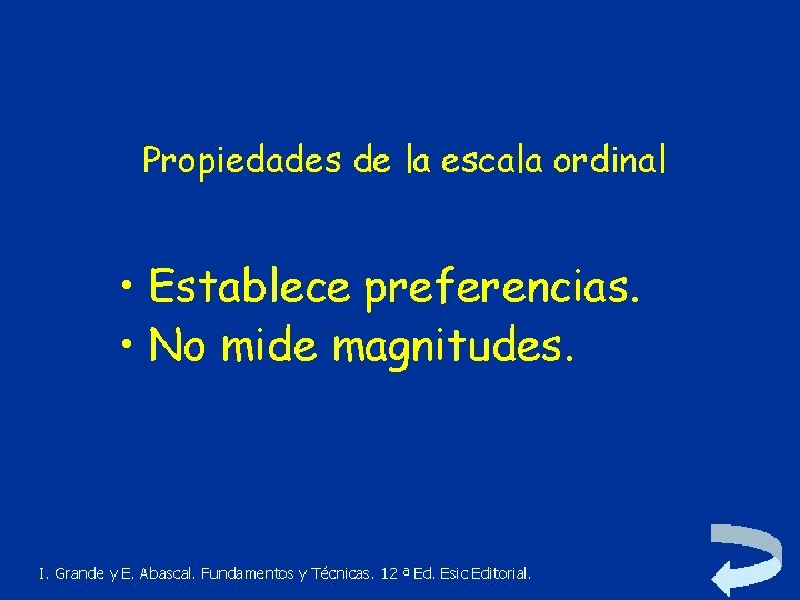 Propiedades de la escala ordinal • Establece preferencias. • No mide magnitudes. I. Grande