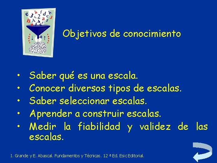 Objetivos de conocimiento • • • Saber qué es una escala. Conocer diversos tipos