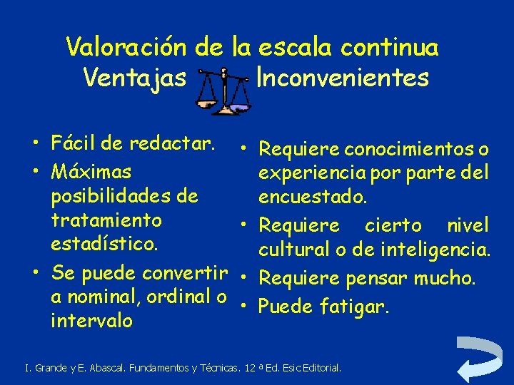 Valoración de la escala continua Ventajas lnconvenientes • Fácil de redactar. • Máximas •