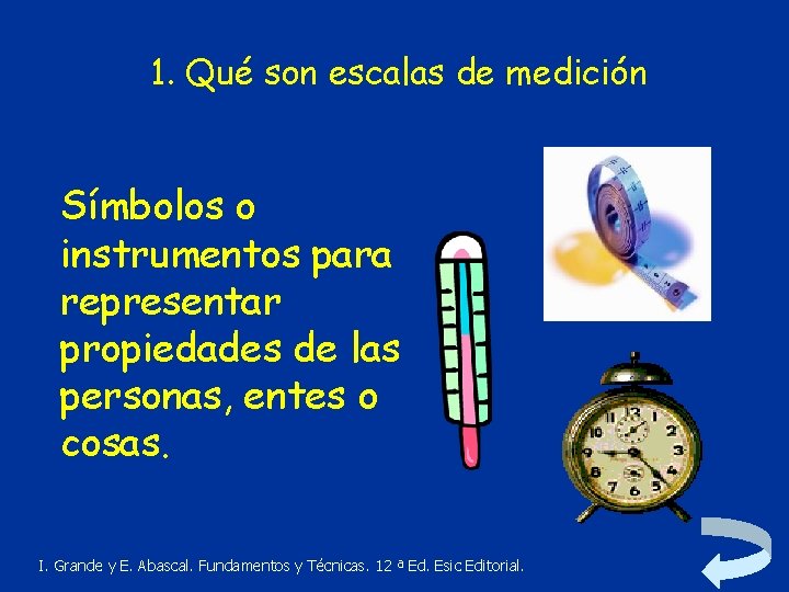 1. Qué son escalas de medición Símbolos o instrumentos para representar propiedades de las