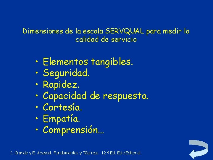 Dimensiones de la escala SERVQUAL para medir la calidad de servicio • • Elementos