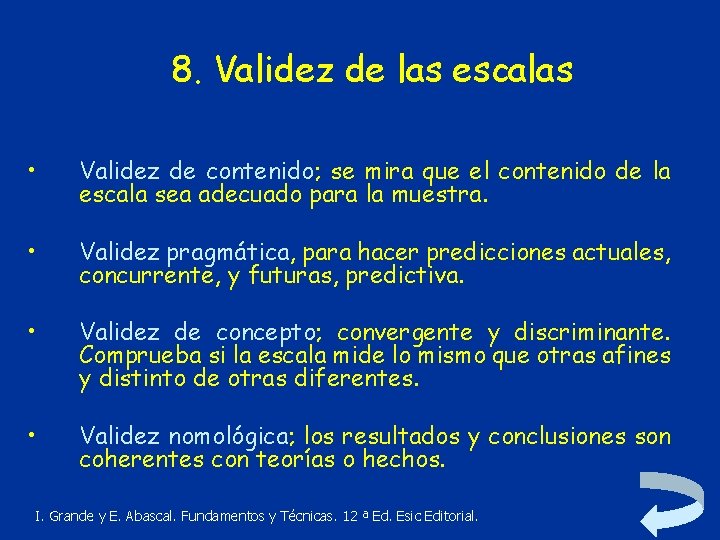 8. Validez de las escalas • Validez de contenido; se mira que el contenido