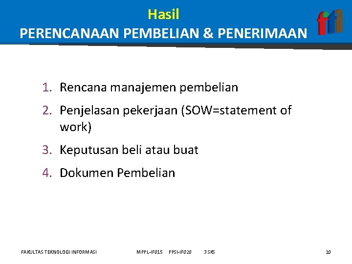 Hasil PERENCANAAN PEMBELIAN & PENERIMAAN 1. Rencana manajemen pembelian 2. Penjelasan pekerjaan (SOW=statement of