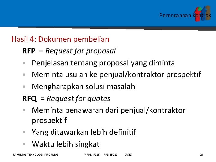 Perencanaan kontrak Hasil 4: Dokumen pembelian RFP = Request for proposal § Penjelasan tentang