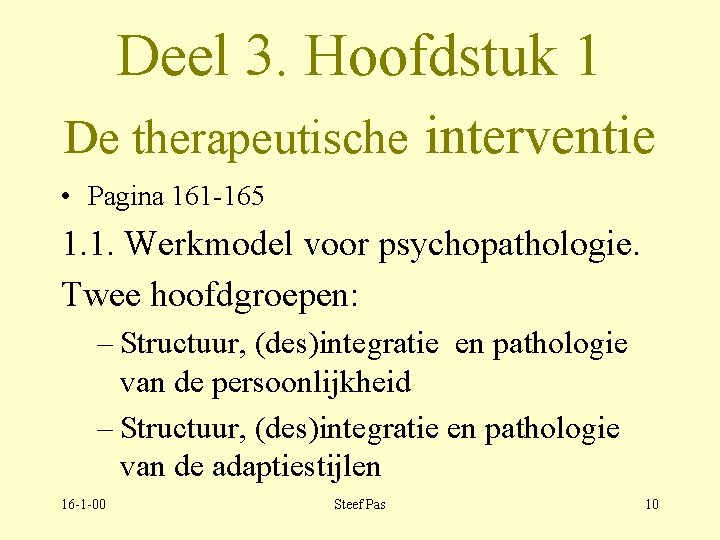 Deel 3. Hoofdstuk 1 De therapeutische interventie • Pagina 161 -165 1. 1. Werkmodel