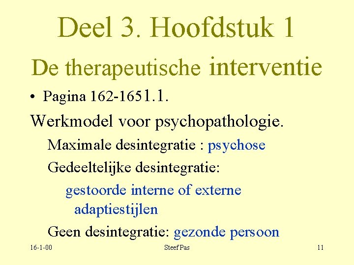 Deel 3. Hoofdstuk 1 De therapeutische interventie • Pagina 162 -1651. 1. Werkmodel voor