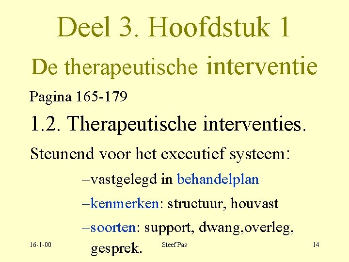 Deel 3. Hoofdstuk 1 De therapeutische interventie Pagina 165 -179 1. 2. Therapeutische interventies.