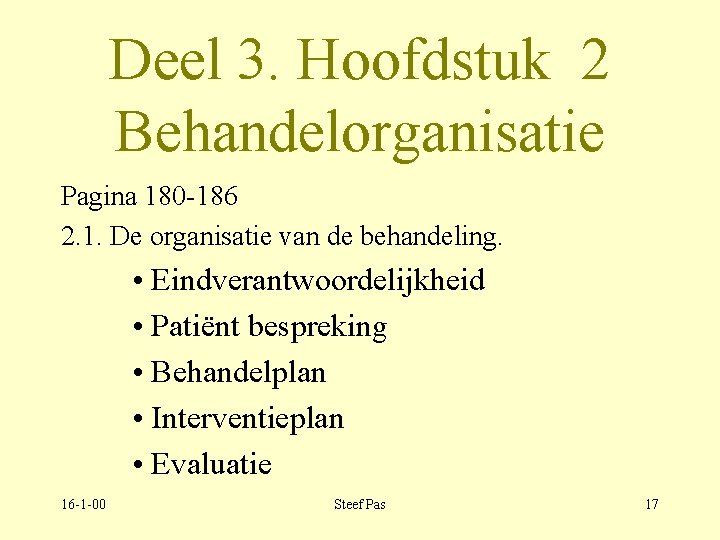 Deel 3. Hoofdstuk 2 Behandelorganisatie Pagina 180 -186 2. 1. De organisatie van de