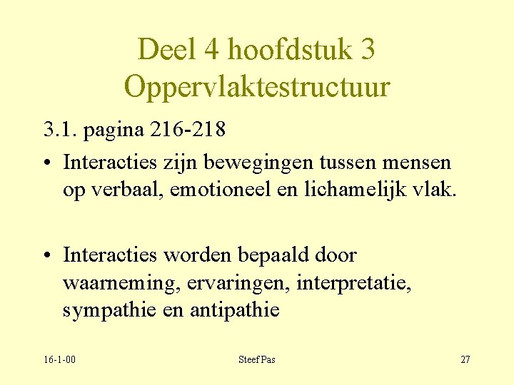 Deel 4 hoofdstuk 3 Oppervlaktestructuur 3. 1. pagina 216 -218 • Interacties zijn bewegingen