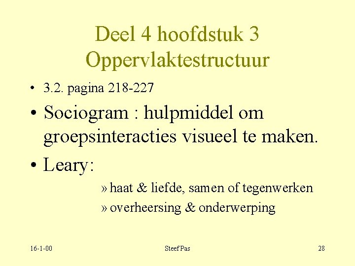 Deel 4 hoofdstuk 3 Oppervlaktestructuur • 3. 2. pagina 218 -227 • Sociogram :