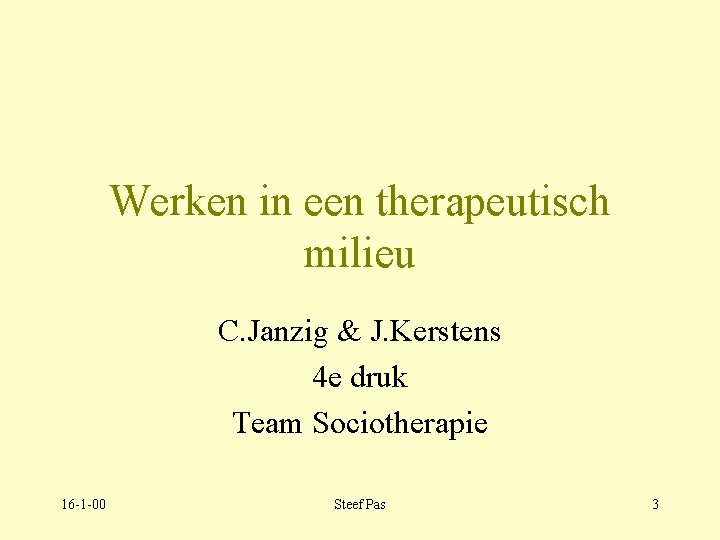 Werken in een therapeutisch milieu C. Janzig & J. Kerstens 4 e druk Team