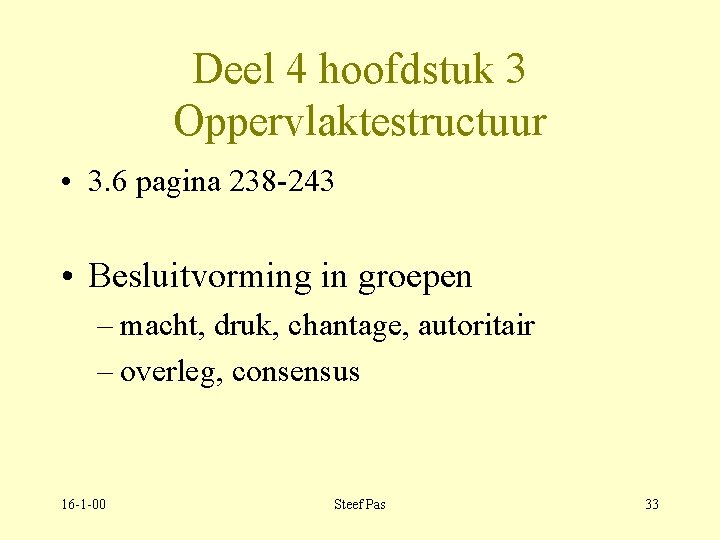 Deel 4 hoofdstuk 3 Oppervlaktestructuur • 3. 6 pagina 238 -243 • Besluitvorming in