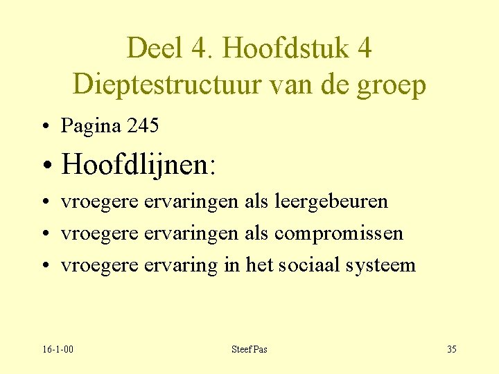 Deel 4. Hoofdstuk 4 Dieptestructuur van de groep • Pagina 245 • Hoofdlijnen: •