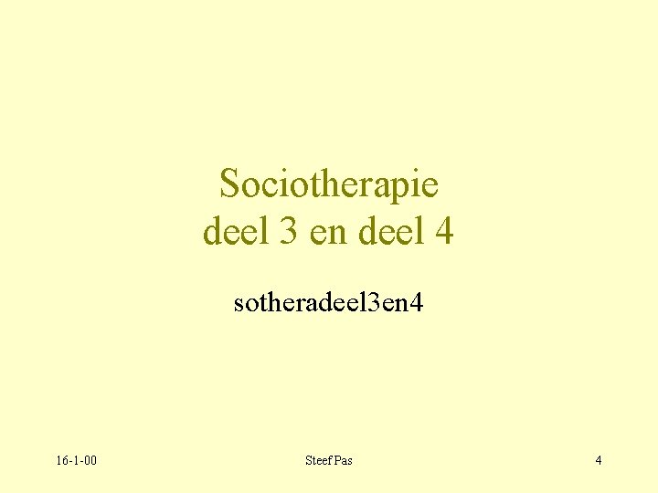 Sociotherapie deel 3 en deel 4 sotheradeel 3 en 4 16 -1 -00 Steef