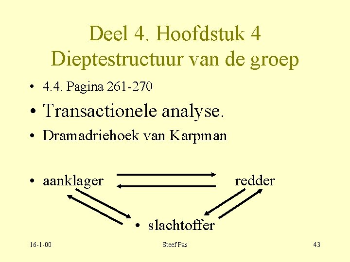 Deel 4. Hoofdstuk 4 Dieptestructuur van de groep • 4. 4. Pagina 261 -270